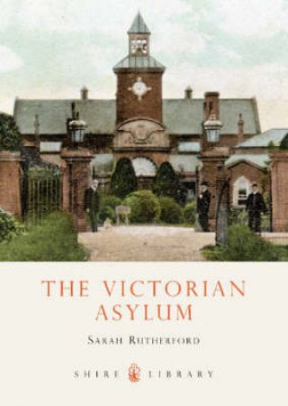 Victorian Asylum by Sarah Rutherford