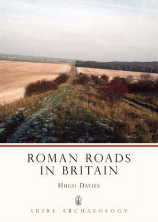 Roman Roads in Britain by Hugh Davies
