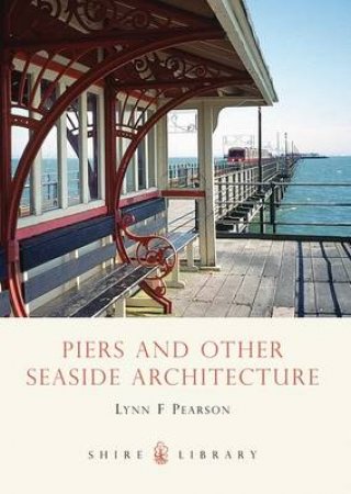 Piers and Other Seaside Architecture by Lynn F. Pearson