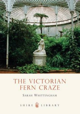 Victorian Fern Craze by Sarah Whittingham