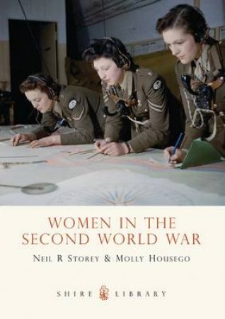 Women in the Second World War by Neil Storey