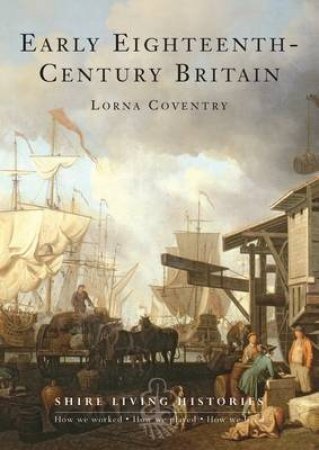 Early Eighteenth-century Britain by Lorna Coventry