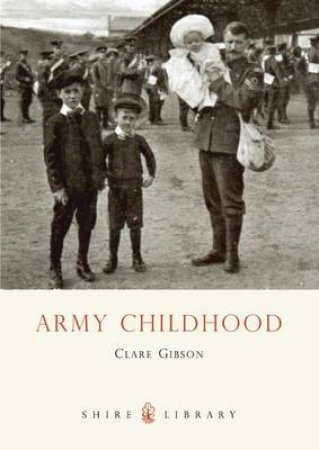 Army Childhood by Clare Gibson