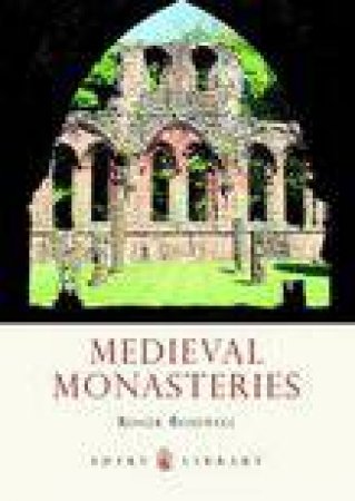Medieval Monasteries by Roger Rosewell