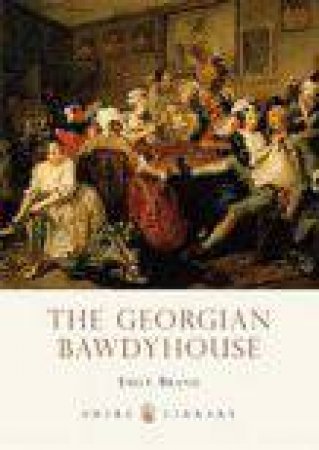 Georgian Bawdyhouse by Emily Brand