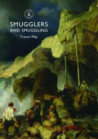 Smugglers and Smuggling by Trevor May