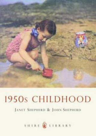 1950's Childhood by Janet Shepherd & John Shepherd