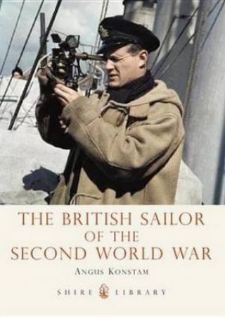 British Sailor of the Second World War by Angus Konstam