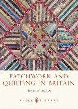 Patchwork and Quilting in Britain