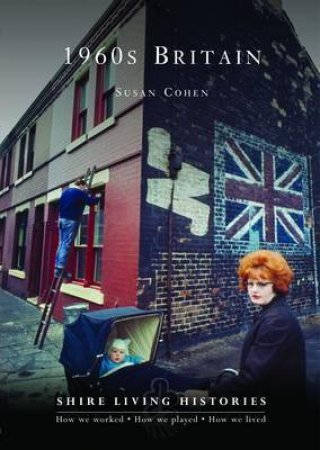 1960s Britain by Dr Susan Cohen