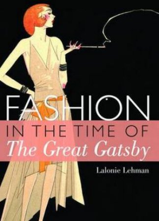 Fashion in the Time of the Great Gatsby by LaLonnie Lehman