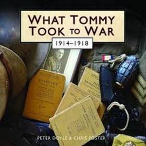 What Tommy Took To War: 1914-1918 by Peter Doyle & Chris Foster