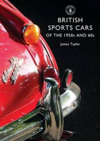 British Sports Cars of the 1950s and 60s by James Taylor