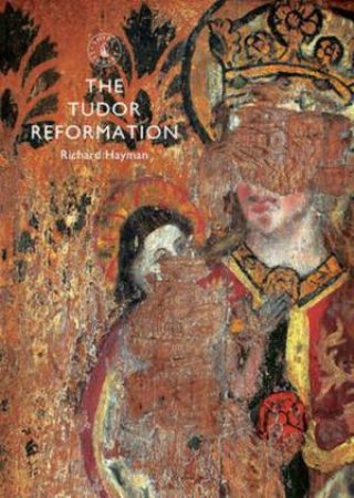 Tudor Reformation by Richard Hayman