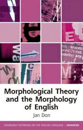 Morphological Theory and the Morphology of English by Jan Don
