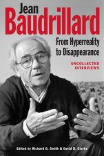 Jean Baudrillard From Hyperreality to Disappearance