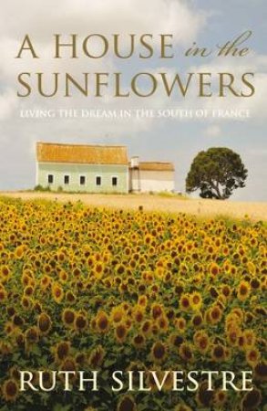House In The Sunflowers by Ruth Silvestre