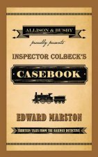 Inspector Colbecks Casebook Thirteen Tales From The Railway Detective