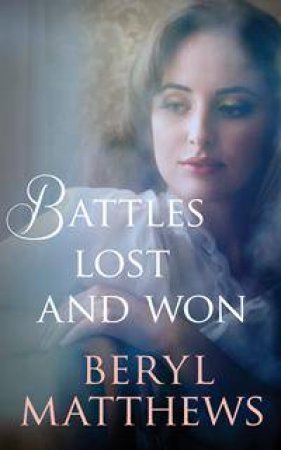 Battles Lost And Won by Beryl Matthews
