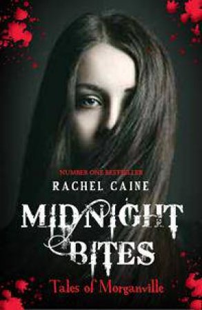 Morganville Vampires: Midnight Bites (Tales Of Morganville) by Rachel Caine