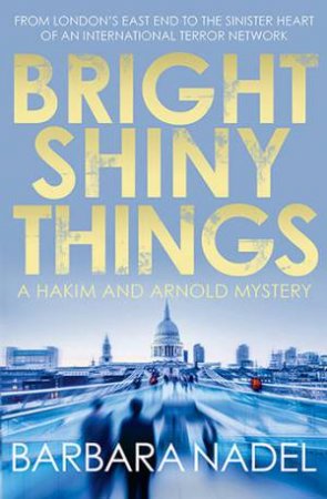 Bright Shiny Things by Barbara Nadel