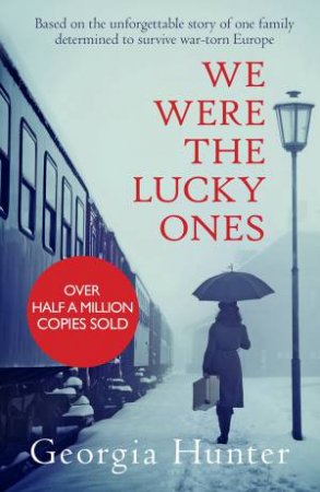 We Were the Lucky Ones by Georgia Hunter