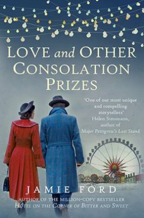 Love And Other Consolation Prizes by Jamie Ford