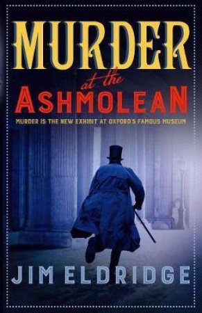 Museum Mysteries: Murder At The Ashmolean by Jim Eldridge