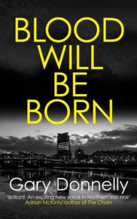 Blood Will Be Born by Gary Donnelly