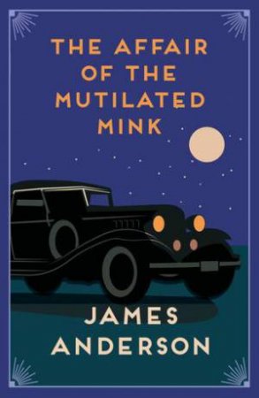 The Affair Of The Mutilated Mink by James Anderson
