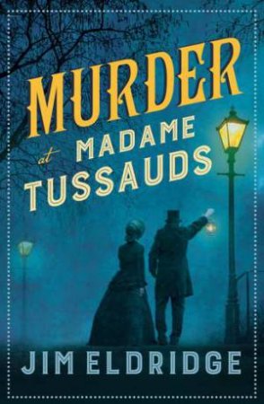 Murder At Madame Tussauds by Jim Eldridge