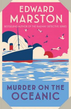 Murder on the Oceanic (Ocean Liner Mysteries 7) by Edward Marston