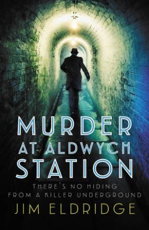Murder at Aldwych Station (London Underground Station Mysteries 1) by Jim Eldridge