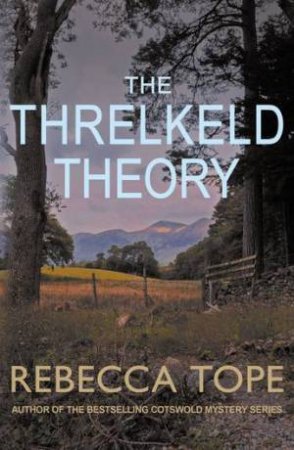 The Threlkeld Theory (Lake District Mysteries 11) by Rebecca Tope & \N
