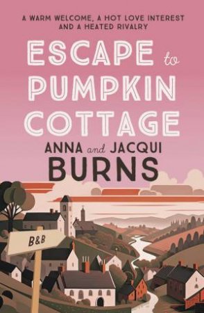 Escape to Pumpkin Cottage by Anna Burns & Jacqui Burns