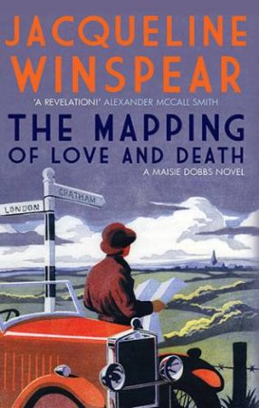 The Mapping Of Love And Death by Jacqueline Winspear