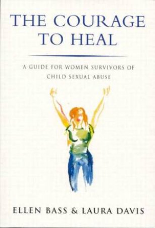 The Courage To Heal by Ellen Bass & Laura Davis