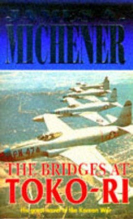 The Bridges At Toko-Ri by James A Michener
