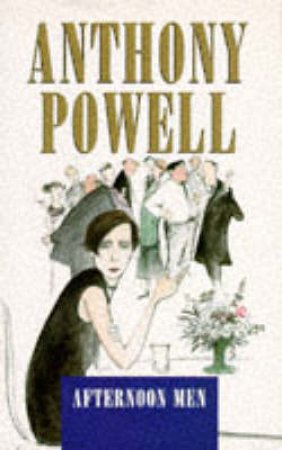 Afternoon Men by Anthony Powell