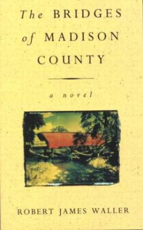 The Bridges Of Madison County by Robert James Waller