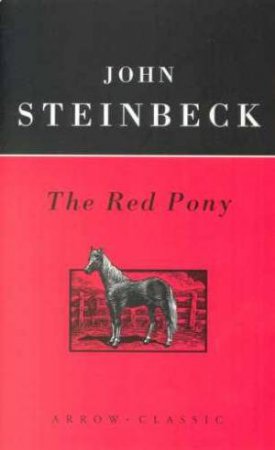 Arrow Classics: The Red Pony by John Steinbeck