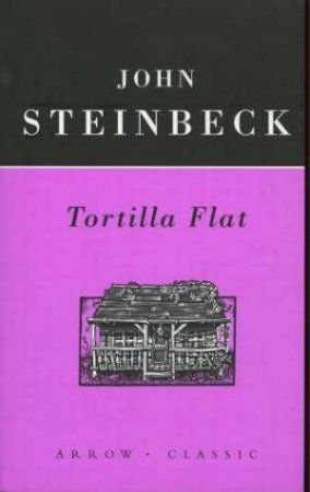 Arrow Classics: Tortilla Flat by John Steinbeck