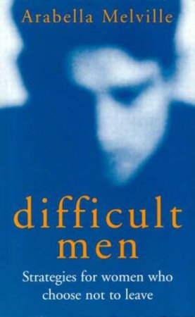 Difficult Men by Arabel Melville