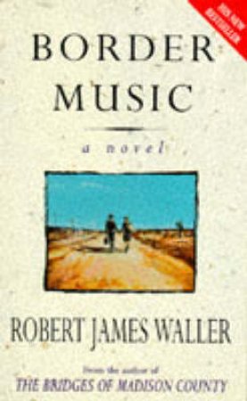 Border Music by Robert James Waller