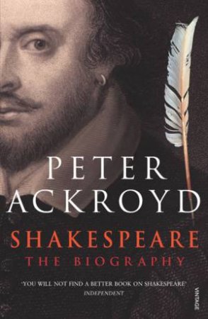 Shakespeare: The Biogrpahy by Peter Ackroyd