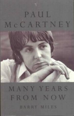 Paul McCartney: Many Years From Now by Barry Miles