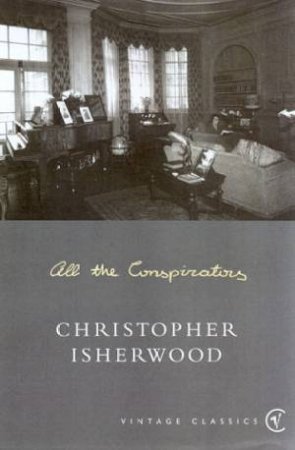 All The Conspirators by Christopher Isherwood