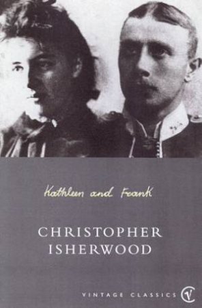 Kathleen And Frank by Christopher Isherwood