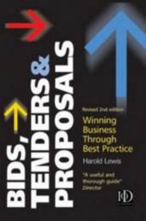 Bids, Tenders And Proposals: Winning Business Through Best Practice by Harold Lewis