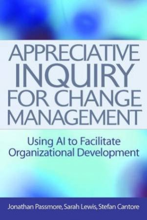 Appreciative Inquiry for Change Management by Passmore 